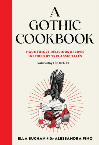 A Gothic Cookbook : Hauntingly Delicious Recipes Inspired by 13 Classic Tales-9781800183223