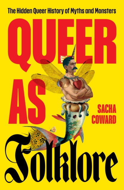 Queer as Folklore : The Hidden Queer History of Myths and Monsters-9781800183360