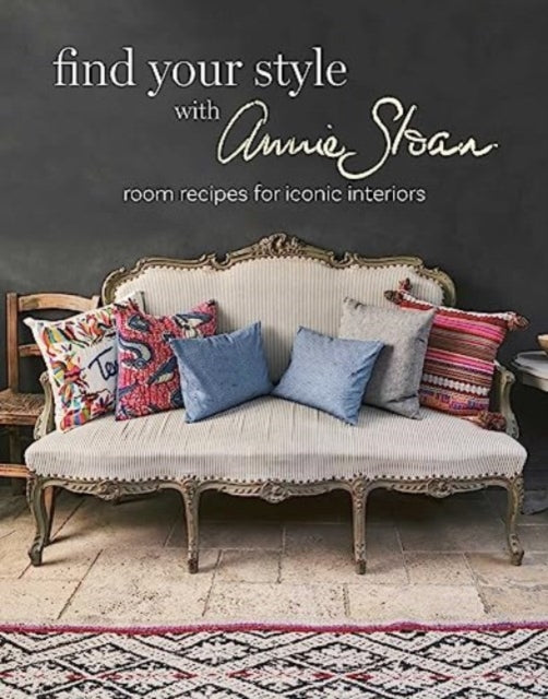 Find Your Style with Annie Sloan : Room Recipes for Iconic Interiors-9781800652996