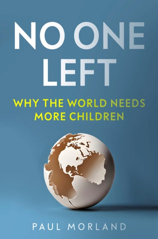 No One Left : Why the World Needs More Children-9781800754102