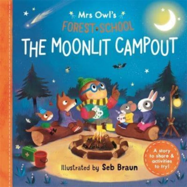 Mrs Owl’s Forest School: The Moonlit Campout : A story to share & activities to try-9781800785809