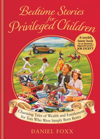 Bedtime Stories for Privileged Children : Charming Tales of Wealth and Entitlement for Tots Who Were Simply Born Better-9781800962095