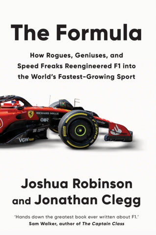 The Formula : How Rogues, Geniuses, and Speed Freaks Reengineered F1 into the World's Fastest-Growing Sport-9781800962439