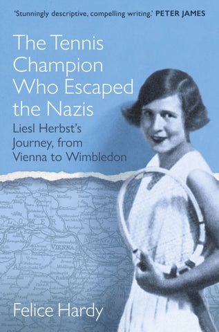 The Tennis Champion Who Escaped the Nazis : Liesl Herbsts Journey, from Vienna to Wimbledon-9781802471199