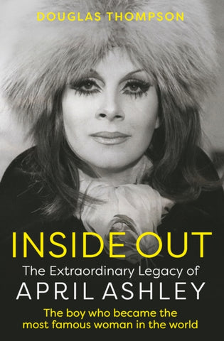 Inside Out : The Extraordinary Legacy of April Ashley-9781802471755