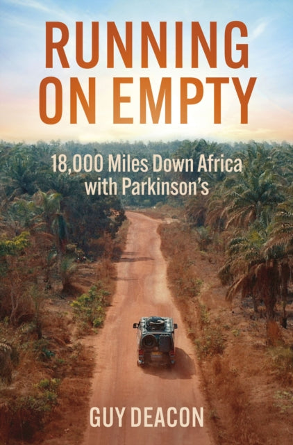 Running on Empty : 18,000 Miles Down Africa with Parkinson’s-9781802471885