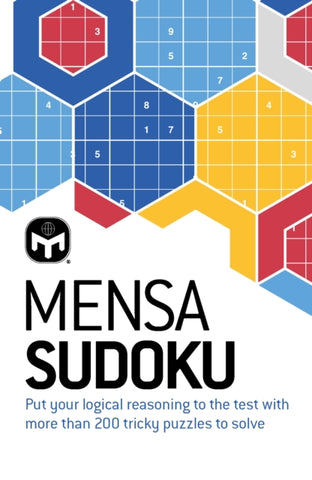 Mensa Sudoku : Put your logical reasoning to the test with more than 200 tricky puzzles to solve-9781802791839