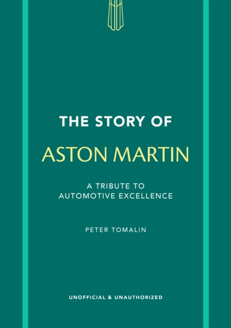 The Story of Aston Martin : A tribute to automotive excellence-9781802798487