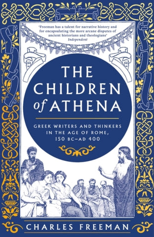 The Children of Athena : Greek writers and thinkers in the Age of Rome, 150 BC–AD 400-9781803281957