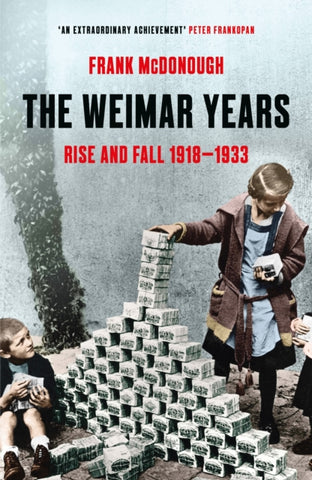 The Weimar Years : Rise and Fall 1918–1933-9781803284798