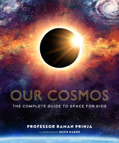 Our Cosmos : The Complete Guide to Space for Kids-9781803381312