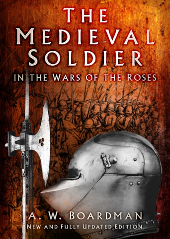 The Medieval Soldier in the Wars of the Roses-9781803990316