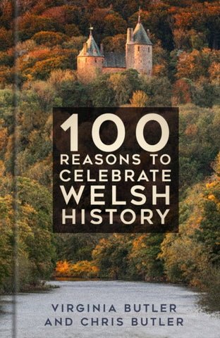 100 Reasons to Celebrate Welsh History-9781803995298