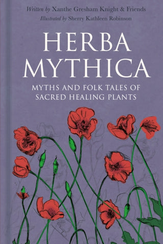 Herba Mythica : Myths and Folk Tales of Sacred Healing Plants-9781803995724