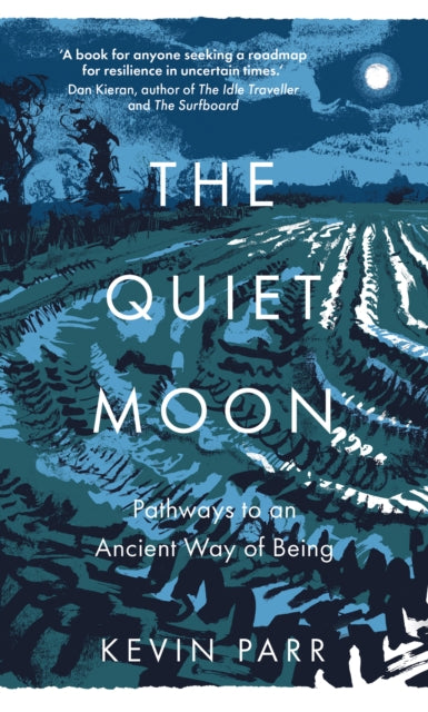 The Quiet Moon : Pathways to an Ancient Way of Being-9781803996608