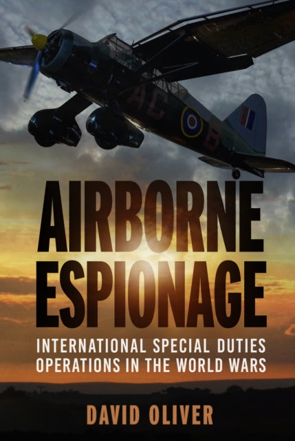 Airborne Espionage : International Special Duties Operations in the World Wars-9781803997148