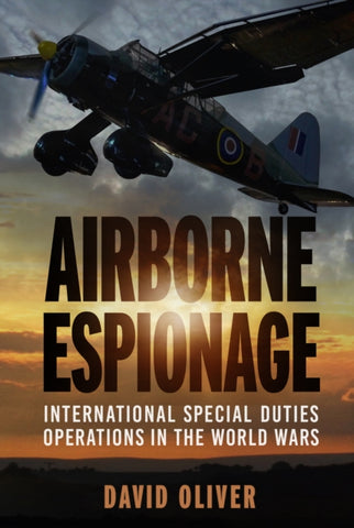 Airborne Espionage : International Special Duties Operations in the World Wars-9781803997148