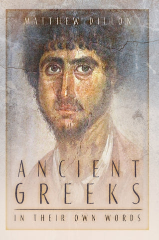 Ancient Greeks in Their Own Words-9781803997902