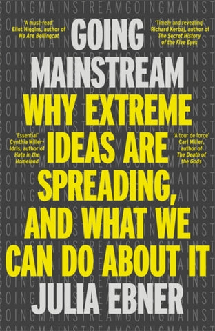 Going Mainstream : Why extreme ideas are spreading, and what we can do about it-9781804183786