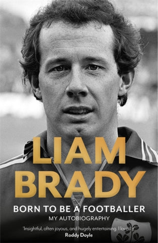 Born to be a Footballer: My Autobiography : Shortlisted for the Eason Sports Book of the Year at the Irish Book Awards-9781804185018