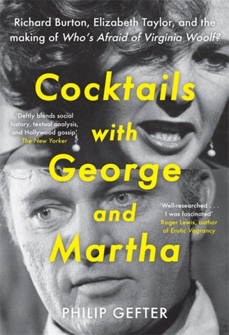 Cocktails with George and Martha : Richard Burton, Elizabeth Taylor, and the making of 'Who’s Afraid of Virginia Woolf?'-9781804186763