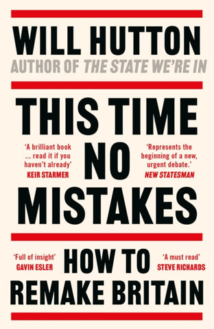 This Time No Mistakes : How to Remake Britain-9781804549391