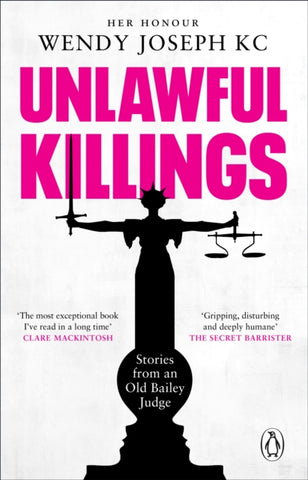 Unlawful Killings : Life, Love and Murder: Trials at the Old Bailey-9781804990902