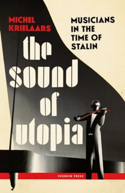 The Sound of Utopia : Musicians in the Time of Stalin-9781805330028