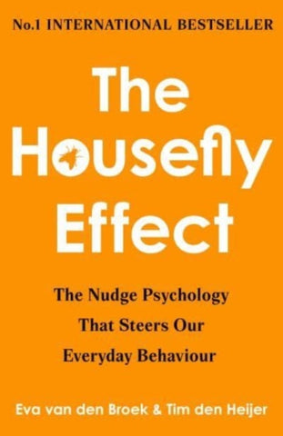 The Housefly Effect : How Nudge Psychology Steers Your Everyday Behaviour-9781835011423