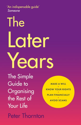 The Later Years : The simple guide to a worry-free existence in the remaining years of life-9781835012093