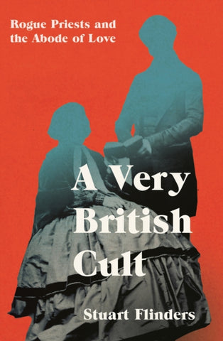 A Very British Cult : Rogue Priests and the Abode of Love-9781837731473