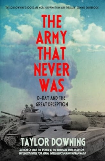 The Army That Never Was : D-Day and the Great Deception-9781837731572