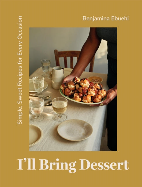 I'll Bring Dessert : Simple, Sweet Recipes for Every Occasion-9781837830398