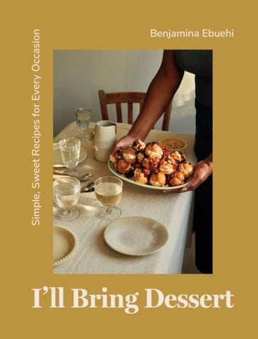 I'll Bring Dessert : Simple, Sweet Recipes for Every Occasion-9781837830398
