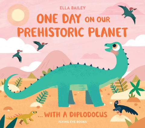 One Day on our Prehistoric Planet... with a Diplodocus-9781838741426