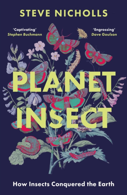 Planet Insect : How insects conquered the Earth-9781838934774