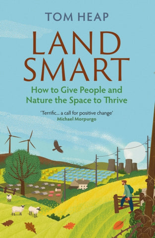 Land Smart : How to Give People and Nature the Space to Thrive-9781838953386