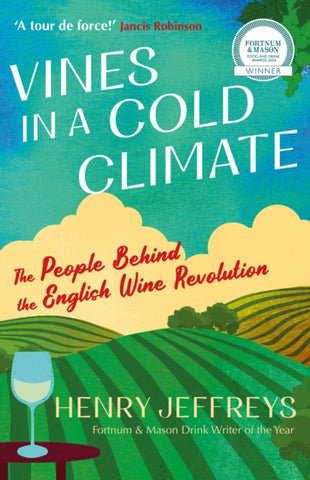 Vines in a Cold Climate : The People Behind the English Wine Revolution-9781838956677