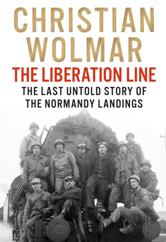 The Liberation Line : The Last Untold Story of the Normandy Landings-9781838957520