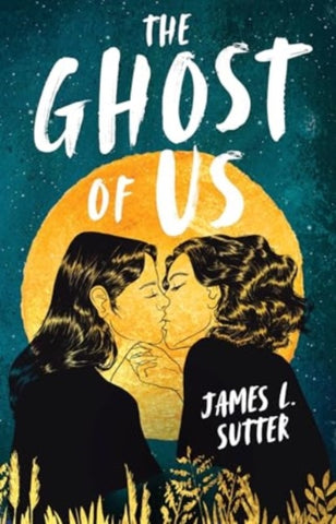 The Ghost of Us : A swoony sapphic YA romance-9781839134869