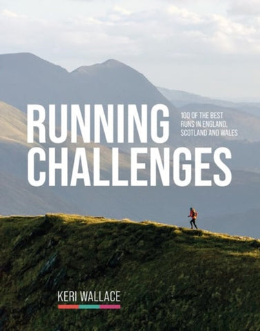 Running Challenges : 100 of the best runs in England, Scotland and Wales-9781839810855