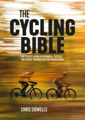 The Cycling Bible : The cyclist's guide to technical, physical and mental training and bike maintenance-9781839811210