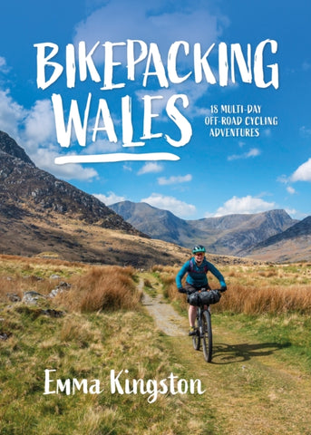 Bikepacking Wales : 18 multi-day off-road cycling adventures : 3-9781839811906