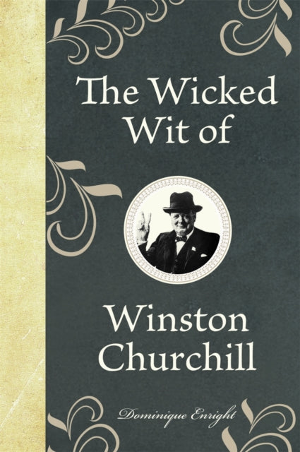 The Wicked Wit of Winston Churchill-9781843175650