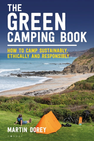 The Green Camping Book : How to camp sustainably, ethically and responsibly-9781844866793