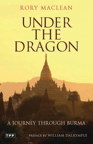 Under the Dragon : A Journey Through Burma-9781845116224