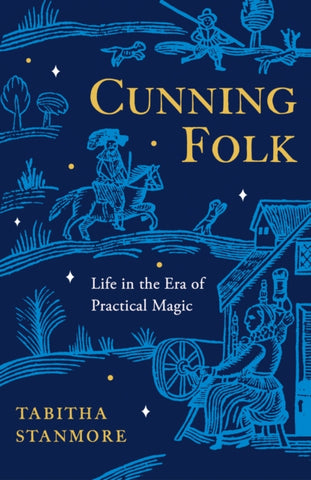 Cunning Folk : Life in the Era of Practical Magic-9781847927316