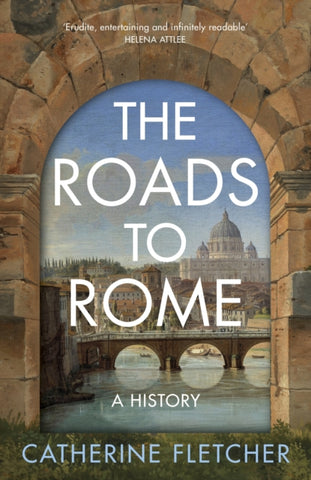 The Roads To Rome : A History-9781847928030