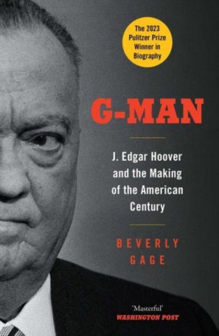 G-Man : J. Edgar Hoover and the Making of the American Century-9781849832854