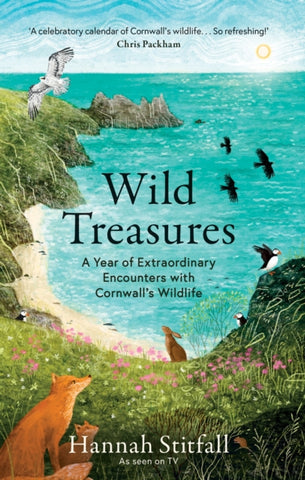 Wild Treasures : A Year of Extraordinary Encounters with Cornwall's Wildlife-9781856755221